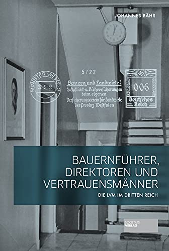 Bauernführer, Direktoren und Vertrauensmänner: Die LVM im Dritten Reich
