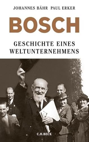 Bosch: Geschichte eines Weltunternehmens Bosch: Geschichte eines Weltunternehmens