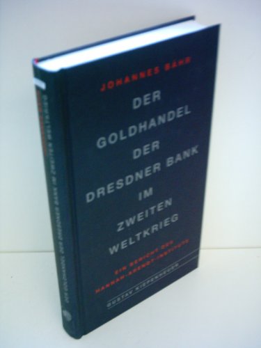 Der Goldhandel der Dresdner Bank im Zweiten Weltkrieg