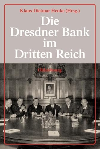 Die Dresdner Bank im Dritten Reich: Die Dresdner Bank in der Wirtschaft des Dritten Reichs; Die Dresdner Bank und die deutschen Juden; Die Expansion ... Bähr, Dieter Ziegler, Harald Wixforth u. a. Die Dresdner Bank im Dritten Reich: Die Dresdner Bank in der Wirtschaft des Dritten Reichs; Die Dresdner Bank und die deutschen Juden; Die Expansion ... Bähr, Dieter Ziegler, Harald Wixforth u. a.