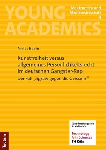 Kunstfreiheit versus allgemeines Persönlichkeitsrecht im deutschen Gangster-Rap: Der Fall „Jigzaw gegen die Geissens“ (Young Academics: Medienrecht und Medienwirtschaft) von Tectum Wissenschaftsverlag