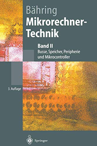 Mikrorechner-Technik: Band II Busse, Speicher, Peripherie und Mikrocontroller (Springer-Lehrbuch) von Springer
