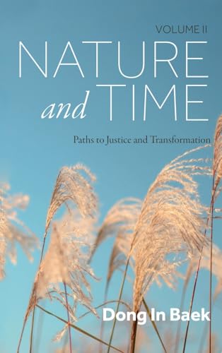 Nature and Time, Volume II: Paths to Justice and Transformation von Resource Publications