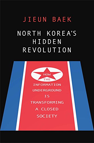 North Korea's Hidden Revolution: How the Information Underground Is Transforming a Closed Society von Yale University Press