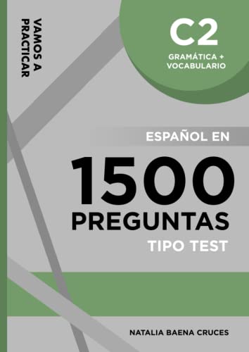Vamos a practicar: Gramática + Vocabulario C2: Español en 1500 preguntas tipo test Vamos a practicar: Gramática + Vocabulario C2: Español en 1500 preguntas tipo test