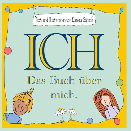Ich - Das Buch über mich von Daniela Bänsch