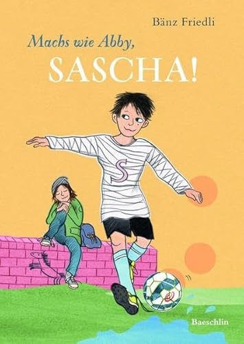 Machs wie Abby, Sacha!: Kinderbücher, die bewegen (Baeschlin Kinderbuchreihe: Kinderbücher, die bewegen)