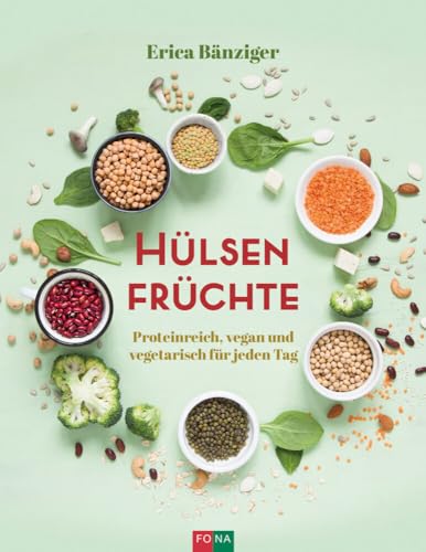 Hülsenfrüchte: Proteinreich, vegan und vegetarisch für jeden Tag von FONA Verlag