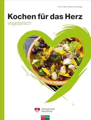 Kochen für das Herz: vegetarisch vollwertig