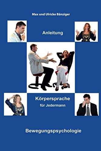 Anleitung Körpersprache für Jedermann: Bewegungspsychologie von Osiris AG, Sonnmatt 9, CH 6028 Herlisberg
