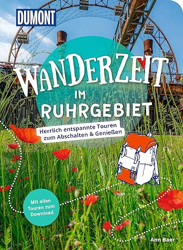 DuMont Wanderzeit im Ruhrgebiet: Herrlich entspannte Wandertouren zum Abschalten & Genießen