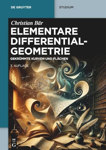 Elementare Differentialgeometrie: Gekrümmte Kurven und Flächen (De Gruyter Studium) von de Gruyter