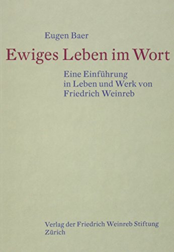 Ewiges Leben im Wort: Eine Einführung in Leben und Werk von Friedrich Weinreb von Verlag der Friedrich-Weinreb-Stiftung
