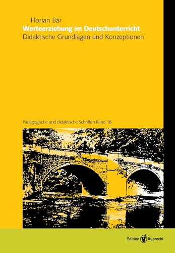 Werteerziehung im Deutschunterricht: Didaktische Grundlagen und Konzeptionen (Pädagogische und didaktische Schriften)