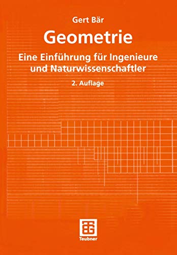 Geometrie. Eine Einführung für Ingenieure und Naturwissenschaftler (Mathematik für Ingenieure und Naturwissenschaftler, Ökonomen und Landwirte) von Vieweg+Teubner Verlag