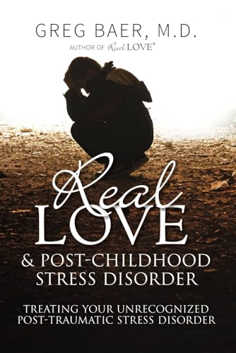 Real Love and Post-Childhood Stress Disorder: Treating Your Unrecognized Post-Traumatic Stress Disorder von Independently published