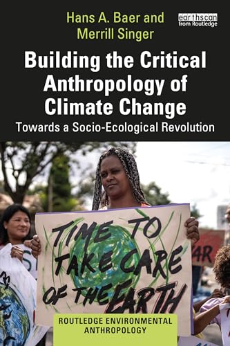 Building the Critical Anthropology of Climate Change: Towards a Socio-Ecological Revolution (Routledge Environmental Anthropology) von Routledge