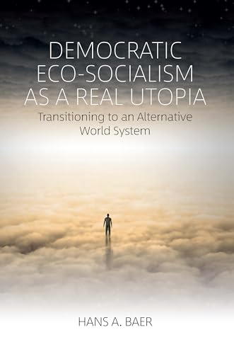 Democratic Eco-Socialism as a Real Utopia: Transitioning to an Alternative World System von Berghahn Books