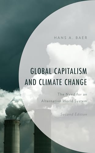 Global Capitalism and Climate Change: The Need for an Alternative World System (Environment and Society)
