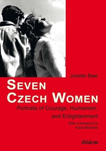 Seven Czech Women: Portaits of Courage, Humanism, and Enlightment von ibidem