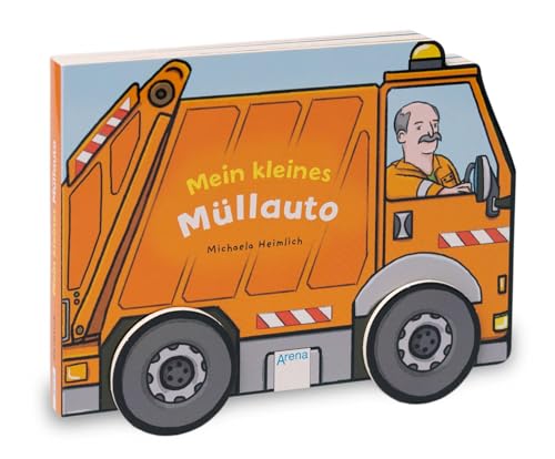 Mein kleines Müllauto: Pappbilderbuch mit beweglichen Rädern – ab 18 Monate von Arena Verlag GmbH