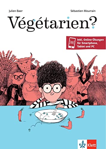 Végétarien?: Lektüre mit Vokabelangaben auf den Umschlaginnenklappen und Online-Übungen für Smartphone, Tablet und PC (Littérature jeunesse) von Klett