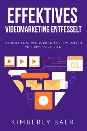 Effektives Videomarketing Entfesselt: So erstellen Sie Videos, die sich auch Verkaufen viele Tipps und Strategien, Youtube ebook, Marketing Strategie Effektives Videomarketing Entfesselt: So erstellen Sie Videos, die sich auch Verkaufen viele Tipps und Strategien, Youtube ebook, Marketing Strategie