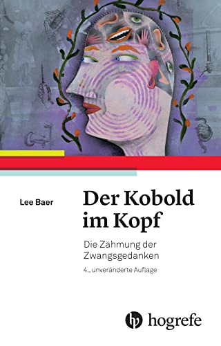 Der Kobold im Kopf: Die Zähmung der Zwangsgedanken