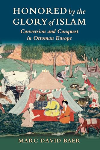 Honored by the Glory of Islam: Conversion and Conquest in Ottoman Europe von Oxford University Press, USA