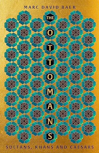 The Ottomans: Khans, Caesars and Caliphs von Basic Books
