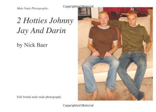 Male Nude Photography- 2 Hotties Johnny Jay And Darin