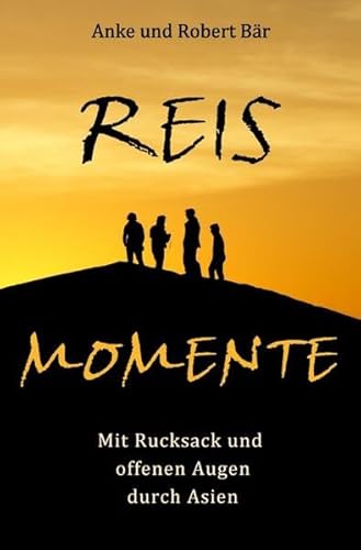 Reismomente: Mit Rucksack und offenen Augen durch Asien
