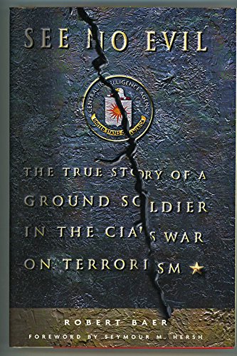 See No Evil: The True Story of a Ground Soldier in the CIA's War on Terrorism