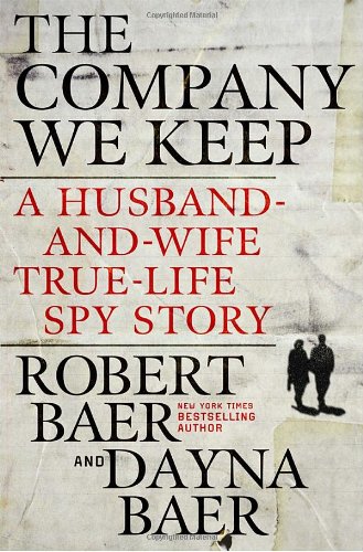 The Company We Keep: A Husband-And-Wife True-Life Spy Story