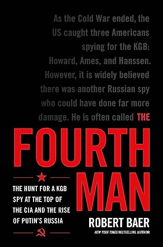 The Fourth Man: The Hunt for the KGB's CIA Mole and Why the US Overlooked Putin