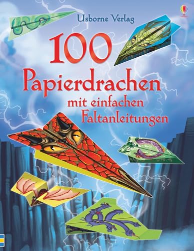 100 Papierdrachen mit einfachen Faltanleitungen: mit heraustrennbaren Motivbögen