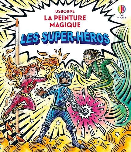 Les super-héros - La peinture magique - dès 5 ans: Avec 1 pinceau von USBORNE
