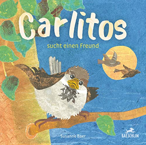 Carlitos: Sucht einen Freund (Baeschlin Kinderbuchreihe: Kinderbücher, die bewegen)