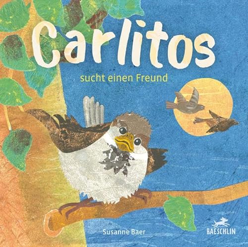 Carlitos: Sucht einen Freund (Baeschlin Kinderbuchreihe: Kinderbücher, die bewegen)