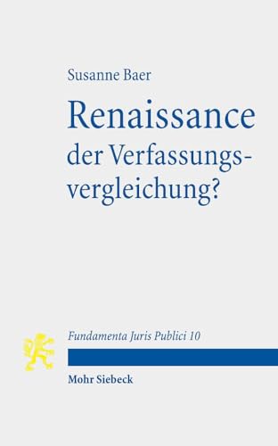 Renaissance der Verfassungsvergleichung?: Mit Kommentaren von Armel Le Divellec und James Fowkes (Fundamenta Juris Publici, Band 10)