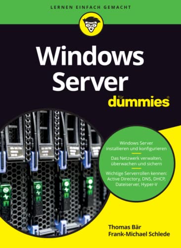 Windows Server für Dummies: Alles zu Active Directory, DNS Server, Hyper-V und mehr von Wiley