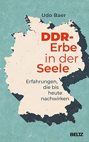 DDR-Erbe in der Seele: Erfahrungen, die bis heute nachwirken von Beltz