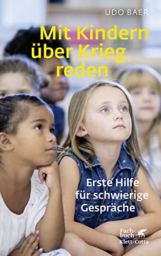 Mit Kindern über Krieg reden: Erste Hilfe für schwierige Gespräche Mit Kindern über Krieg reden: Erste Hilfe für schwierige Gespräche von Klett-Cotta