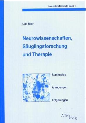 Neurowissenschaften, Säuglingsforschung und Therapie: Summaries, Anregungen, Folgerungen (KompetenzKompakt) von Semnos