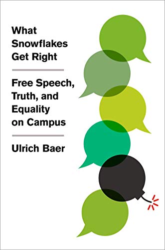 What Snowflakes Get Right: Free Speech, Truth, and Equality on Campus von Oxford University Press, USA