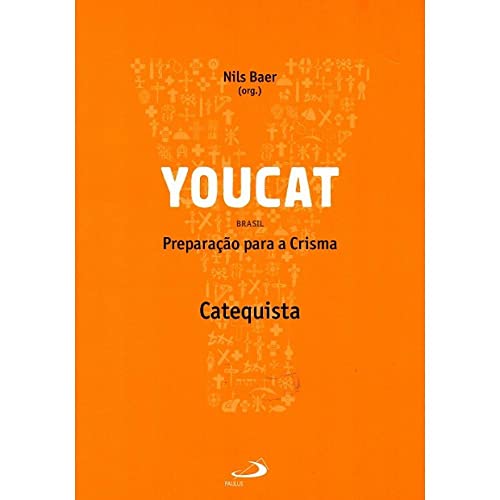 YOUCAT - PREPARAcaO PARA A CRISMA - CATEQUISTA