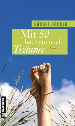 Mit 50 hat man noch Träume: Roman (Frauenromane im GMEINER-Verlag) von Gmeiner, A