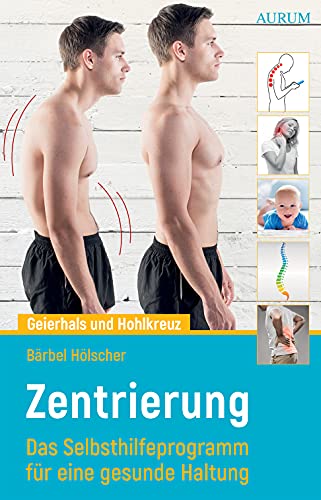 Geierhals und Hohlkreuz: Zentrierung - Das Selbsthilfeprogramm für eine gesunde Haltung von Aurum