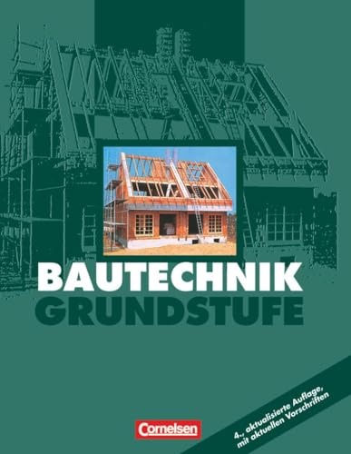 Bautechnik, Grundstufe: Schulbuch - (4., aktualisierte Auflage) von Cornelsen Verlag GmbH