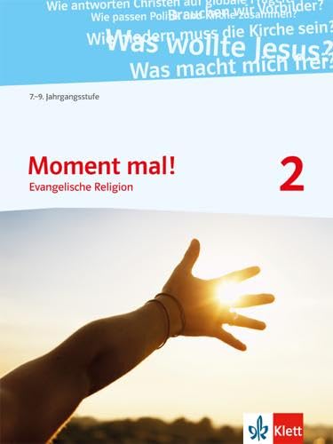 Moment mal! 2. Ausgabe Hessen, Nordrhein-Westfalen: Schulbuch Klasse 7-9: Evangelische Religion Moment mal! 2. Ausgabe Hessen, Nordrhein-Westfalen: Schulbuch Klasse 7-9: Evangelische Religion